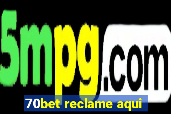 70bet reclame aqui